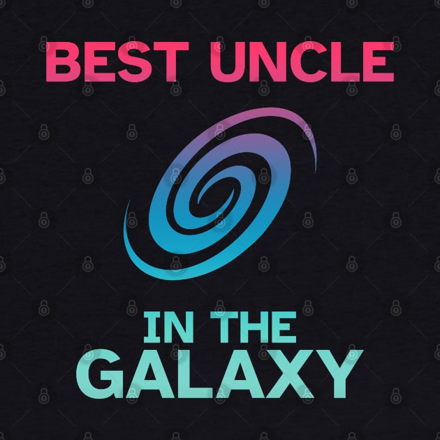 Best Uncle in the Galaxy - Funny Gift Idea by Zen Cosmos Official